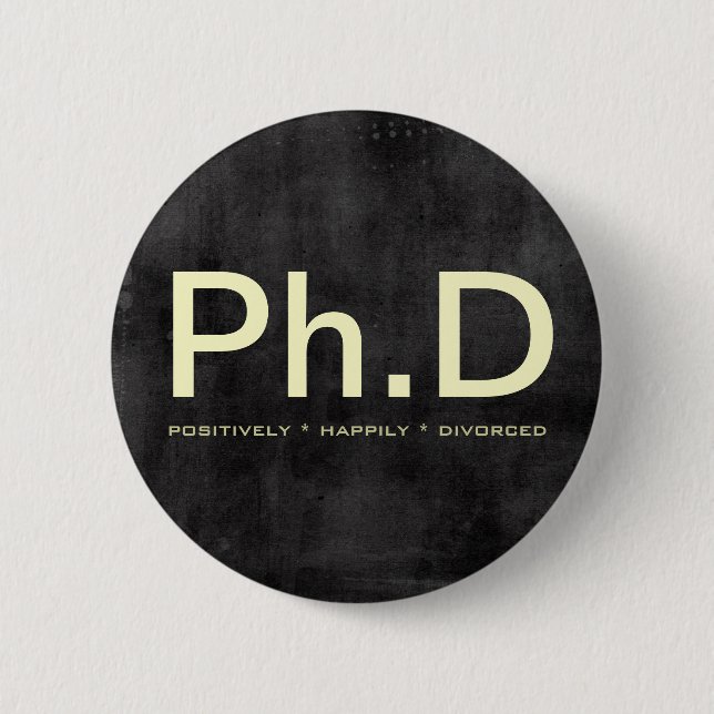 Botón divertido del Ph.D (divorciado positivamente (Anverso)