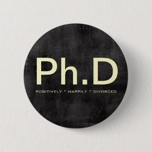 Botón divertido del Ph.D (divorciado positivamente