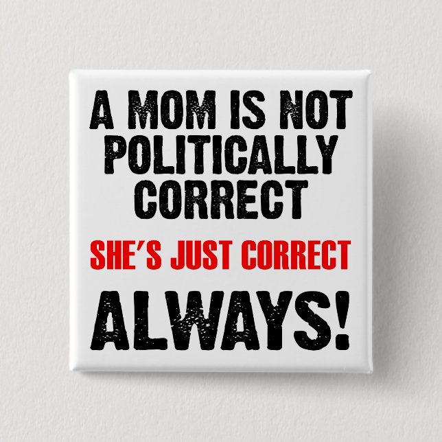 Botón Divertido Mamá Políticamente Correcta Siempr (Anverso)