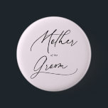 Botón Guión De La Madre De La Moda De Groom<br><div class="desc">El regalo de la Madre del Groom incluye caligrafía moderna de escritura a mano.</div>