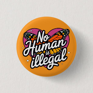 Botón Ningún Ser Humano es Ilegal