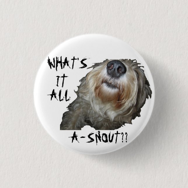 Botón Perro "QUÉ ES TODO A-SNOUT" (Anverso)