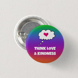 Botón Rainbow Think Love and Kindness