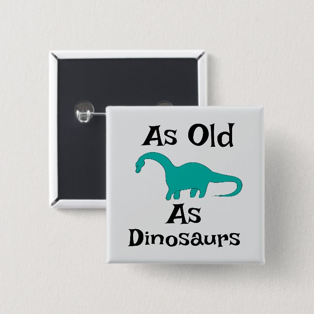 Botón Tan Viejo Como Los Dinosaurios (Anverso y reverso)