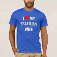Brasil: Amo la camiseta de mi esposa brasileña