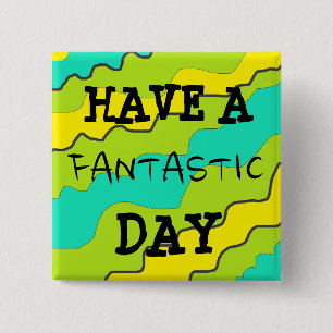 Brillante botón de "ten un día fantástico"