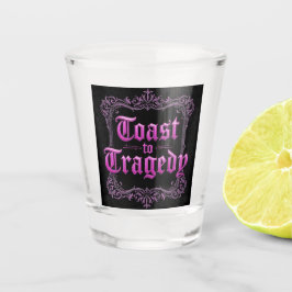 Brindis por la Tragedia Vaso de Chupito Gótico | E