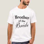 Brother de las camisetas de la novia<br><div class="desc">Brother de las camisetas de la novia. Idea linda del regalo para los hermanos en el banquete de boda. Texto de Personalizable.</div>