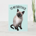 BROTHER SIAMESE CAT BIRTHDAY Tarjeta de felicitaci<br><div class="desc">A MI HERMANO TARJETA DE CUMPLEAÑOS DE SIAMÉS</div>