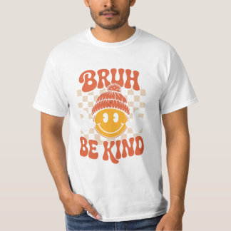 Bruh Be Kind - Camiseta Retro Positividad