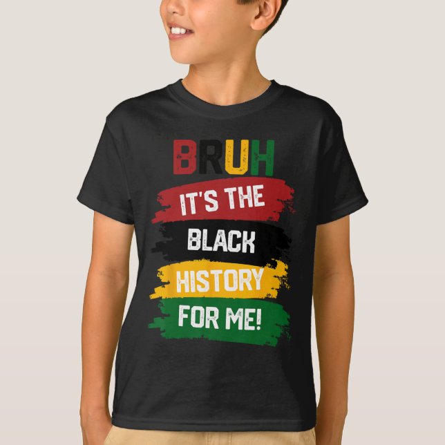 Bruh es la historia negra para mí la camiseta negr (Anverso)