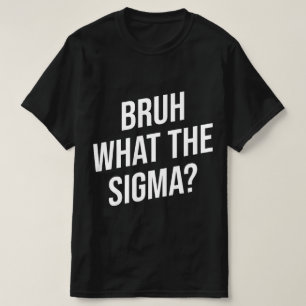 Bruh Qué Es Lo Que Sigma Camiseta Divertida De Mem