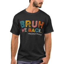Bruh We Back Assistant Principal Camiseta del Prim