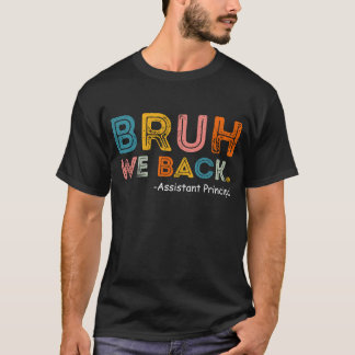 Bruh We Back Assistant Principal Camiseta del Prim