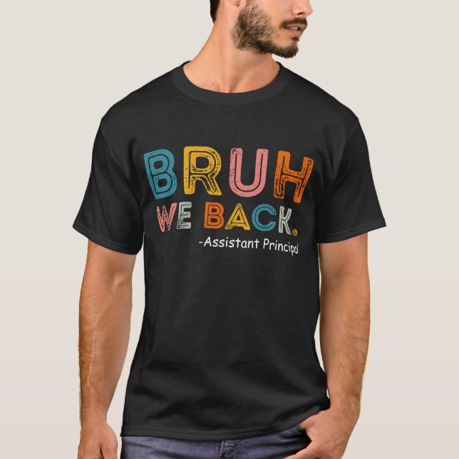 Bruh We Back Assistant Principal Camiseta del Prim (Anverso)
