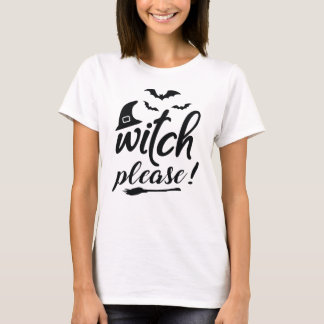"¡Bruja, por favor!" Camiseta