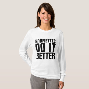 BRUNETTES LO HACEN MEJOR, señoras camisetas
