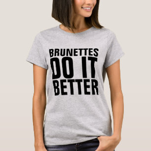 BRUNETTES LO HACEN MEJOR, señoras camisetas