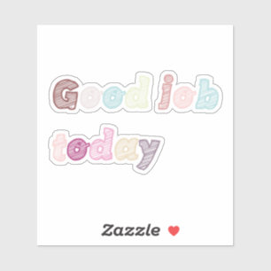 Buen trabajo hoy Pegatina colorido