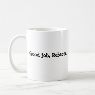 Buen trabajo, taza de café de Rebecca