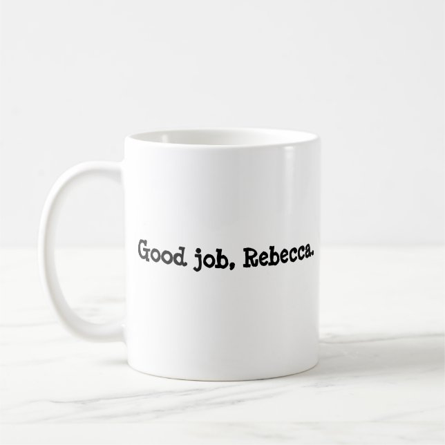 Buen trabajo, taza de café de Rebecca (Izquierda)