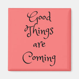 Buenas cosas vienen imán cuadrado