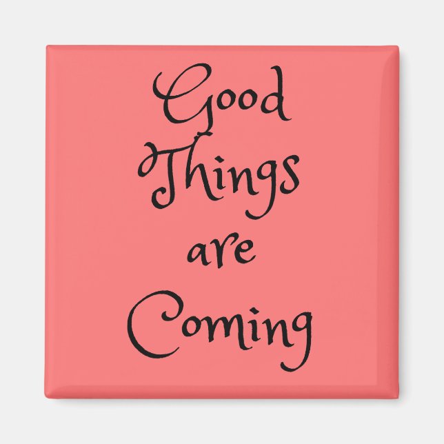 Buenas cosas vienen imán cuadrado (Frente)