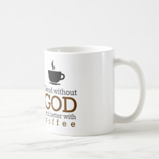 Bueno sin dios y mejore con la taza de café