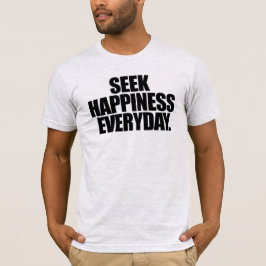 Buscar la felicidad todos los días en la camiseta