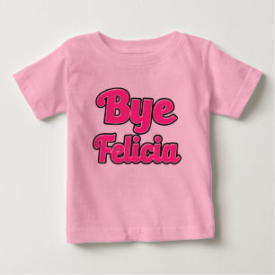 Bye Felicia Camiseta de bebé