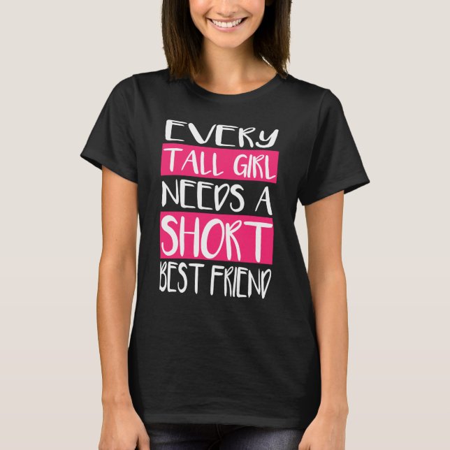Cada chica alto necesita las camisetas de un mejor (Anverso)