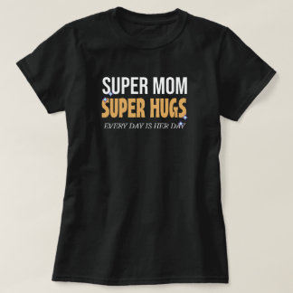 Cada día es el día de la madre, abraza tu camiseta