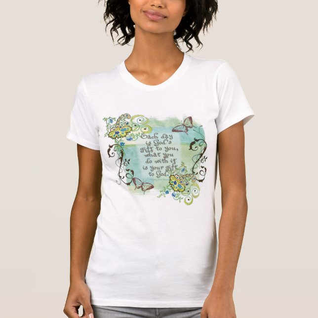 Cada día es el regalo de dios a usted, la camiseta (Anverso)