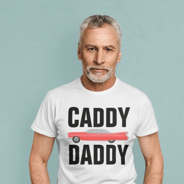 CADDY DADDY CLASSIC CAR DAD Camisetas (Subido por el creador)