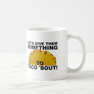 Café Algo de qué hablar sobre Tacos Taza Divertida