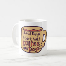 BUENOS DÍAS COMIENZAN CON CAFE Y PERROS TAZA DE DI