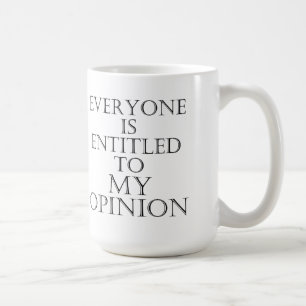 Café Cada uno se da derecho a mi taza de la opinión