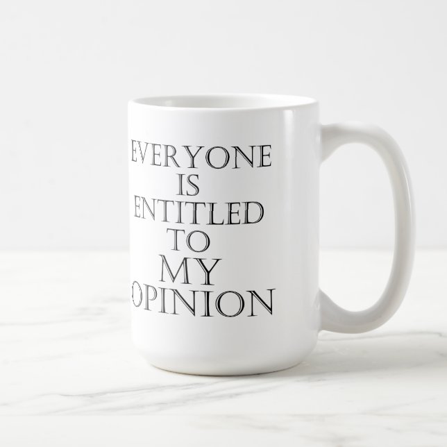 Café Cada uno se da derecho a mi taza de la opinión (Derecha)
