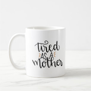 Café cansado como taza de la madre