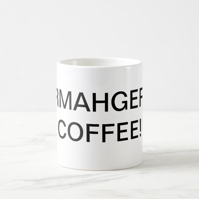 ¡CAFÉ DE ERMAHGERD! taza de café (Centro)
