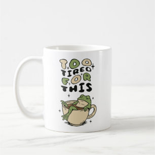 Café Demasiado cansado para esta rana en taza de té