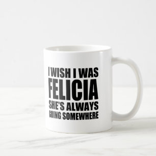 Café Deseo que fuera taza divertida de Felicia del