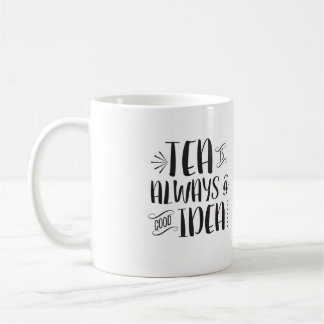 Café El té es siempre una buena taza de la idea