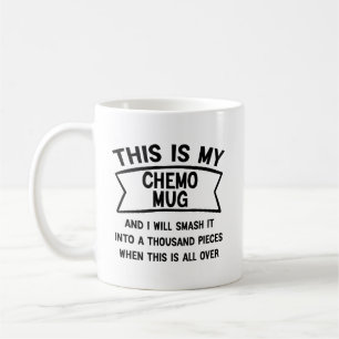 Café Esta es mi taza de Chemo y la aplastaré