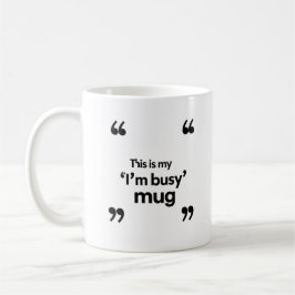 Café Esta es mi taza de ‘Estoy Ocupado’ – Frase de ambi