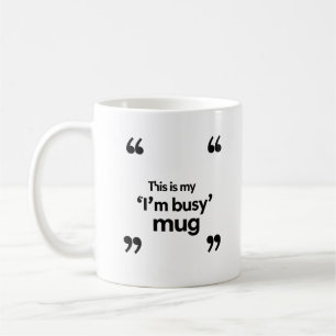 Café Esta es mi taza de ‘Estoy Ocupado’ – Frase de ambi