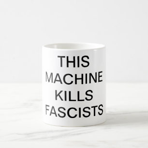 Café ESTA MÁQUINA MATA a la taza de los FASCISTAS