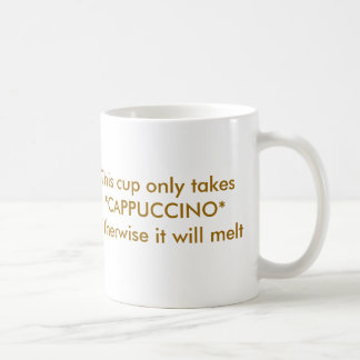 Café Esta taza solamente lo toma a *CAPPUCCINO* de otra