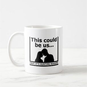 Café Esto Podría Ser Nosotros Taza Divertida de Caza