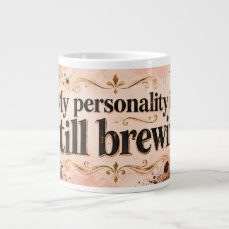 Café Gigante Mi personalidad todavía está en infusión Taza de c